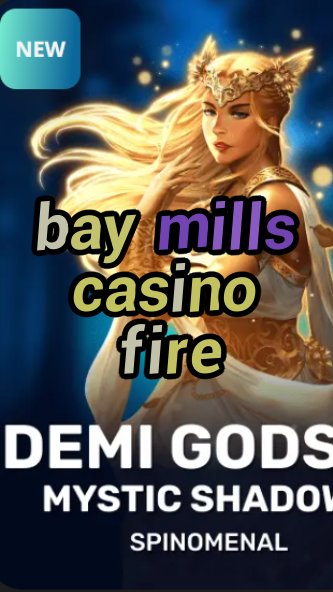 bay mills casino fire-trdjkmsxjksdss.com