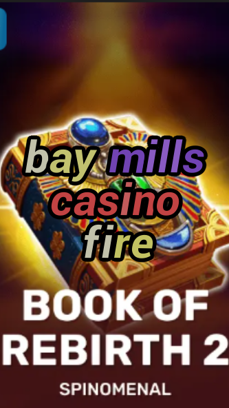 bay mills casino fire-trdjkmsxjksdss.com